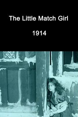 《卖火柴的小女孩(1914)》免费在线观看完整版高清,求百度网盘资源