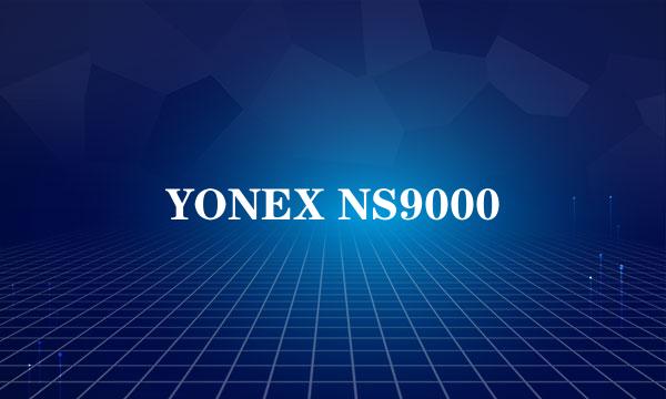 YONEX NS9000