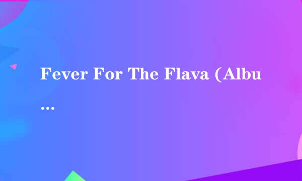 Fever For The Flava (Album Version) 歌词
