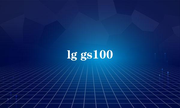 lg gs100