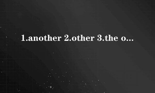 1.another 2.other 3.the other 4.others 5.the othe