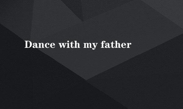 Dance with my father