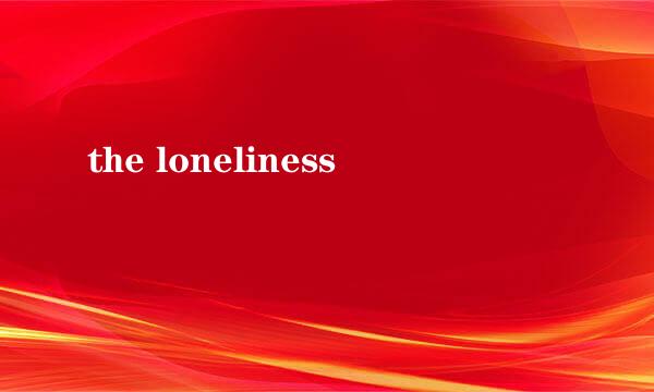 the loneliness