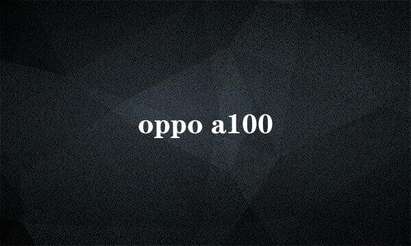 oppo a100