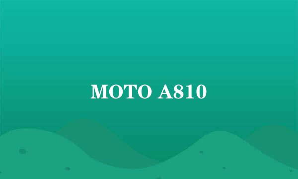 MOTO A810