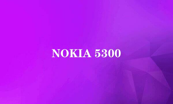 NOKIA 5300