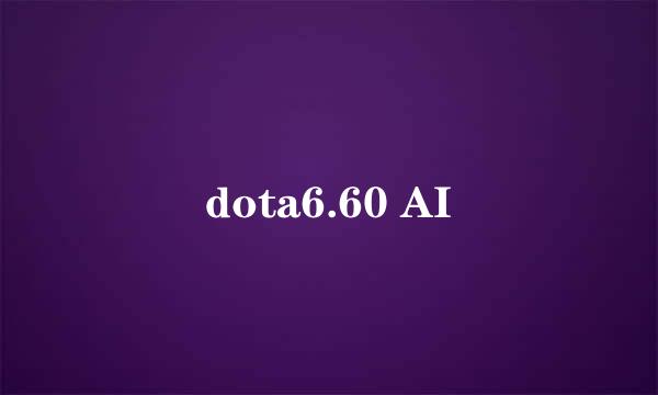 dota6.60 AI