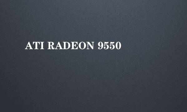 ATI RADEON 9550