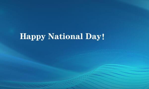 Happy National Day！