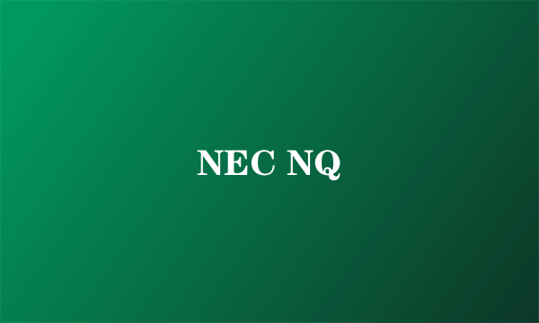 NEC NQ