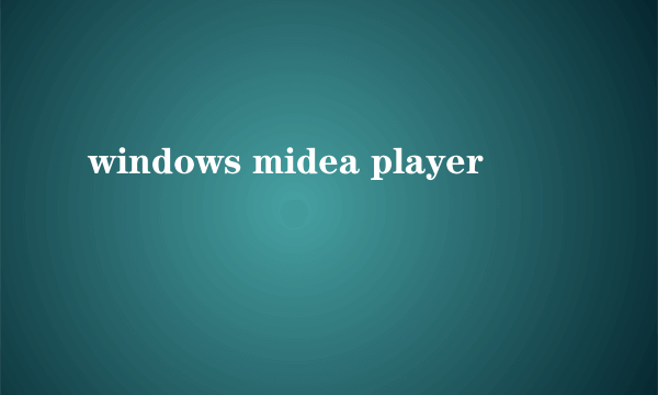 windows midea player