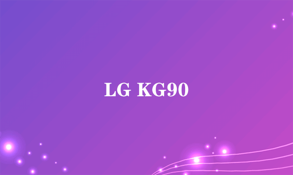 LG KG90