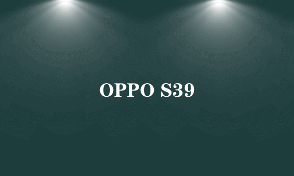 OPPO S39