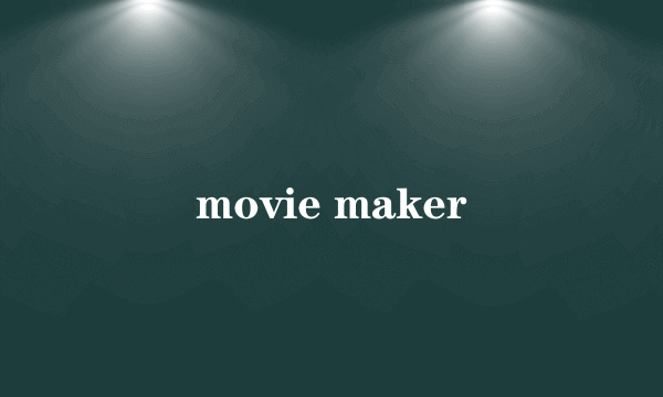 movie maker