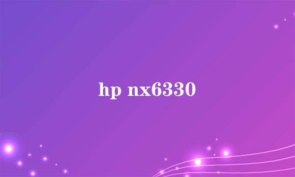 hp nx6330