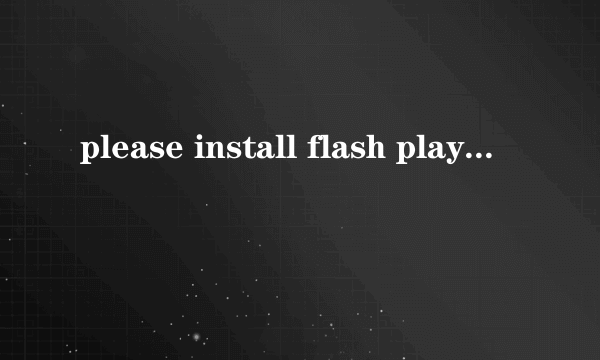 please install flash player 10.0