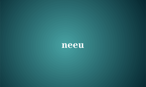 neeu